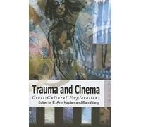 E. Ann Kaplan Ban Wan Trauma and Cinema - Cross-Cultural Exploration (Tascabile)