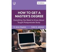 E. Anna Claydon How to Get a Master's Degree: Everything You Need to (Tascabile)