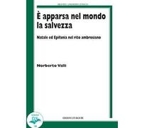 È apparsa nel mondo la salvezza. Natale ed Epifania nel rito ambrosiano