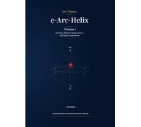 e-Arc-Helix: Volume I, Geometry, Rational-Closure Sectors, and Upper Continuations: 1