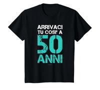 E Arrivaci Tu così A 50-Anni Regalo Compleanno Cinquantenne Maglietta, Bambini, Nero, 3 Anni