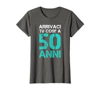 E Arrivaci Tu così A 50-Anni Regalo Compleanno Cinquantenne Maglietta, Donna, Asfalto, XS