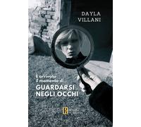 È arrivato il momento di guardarsi negli occhi - Villani Dayla