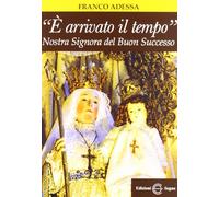 «È arrivato il tempo». Nostra Signora del buon successo