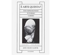 È arte questa? Post-impressionismo, futurismo, cubismo