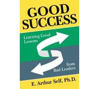 E. Arthur Self Ph.D. Good Success (Tascabile)