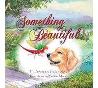 E Ashley Goolsby Something Beautiful (Tascabile)