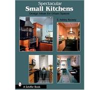 E. Ashley Rooney Spectacular Small Kitchens (Tascabile)
