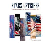 Stars and Stripes: The American Flag in Contemporary Art by Rooney, E. Ashley