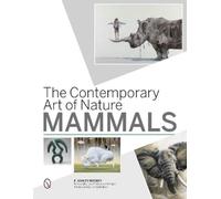 The Contemporary Art of Nature: Mammals by E. Ashley Rooney