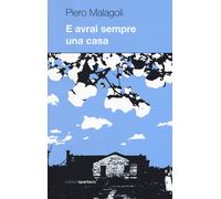 E avrai sempre una casa [Paperback] [Sep 26, 2019] Malagoli, Piero