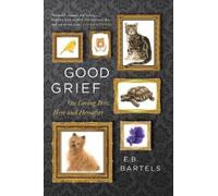 Good Grief: On Loving Pets, Here and Hereafter