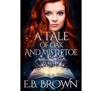 E B Brown A Tale of Oak and Mistletoe (Tascabile) Time Walkers World