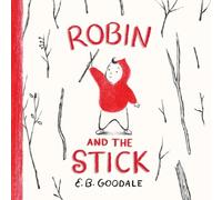 E. B. Goodale Robin and the Stick (Copertina rigida) Robin's World