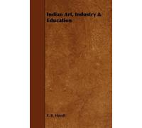 E. B. Havell Indian Art, Industry & Education (Tascabile)