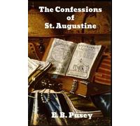 E B Pusey The Confessions of Saint Augustine (Tascabile)