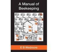 E B Wedmore A MANUAL OF BEE-KEEPING for English-speaking Beekeepers (Tascabile)