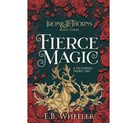 E B Wheeler Fierce Magic (Tascabile) Iron & Thorns Gaslamp Fantasy