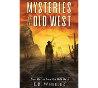 E B Wheeler Mysteries of the Old West (Tascabile)