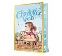 Charlotte's Web: The Beloved Classic Novel About a Pig, a Spider, and the Power of Friendship-with Printed Edges, Foil, Designed Endpapers, and ... Williams Illustrations, Plus Bonus Content