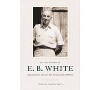 E. B. White In the Words of E. B. White (Copertina rigida)