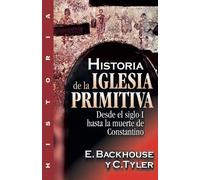 E Backhouse C Tyler Historia de la Iglesia Primitiva (Tascabile)
