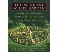 E. Barrie Kavasch The Medicine Wheel Garden (Tascabile)