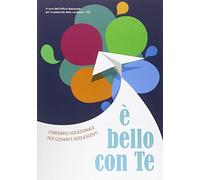 È bello con te. Itinerario vocazionale per giovani e adolescenti