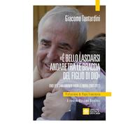 Libri Giacomo Tantardini - E' Bello Lasciarsi Andare Tra Le Braccia Del Figlio D