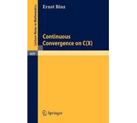 E. Binz Continuous Convergence on C(X) (Tascabile) Lecture Notes in Mathematics