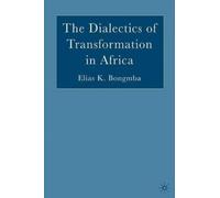 E. Bongmba The Dialectics of Transformation in Africa (Copertina rigida)