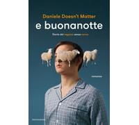 E buonanotte. Storia del ragazzo senza sonno - Daniele Doesn't Matter