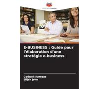 E-BUSINESS : Guide pour l'élaboration d'une stratégie e-business
