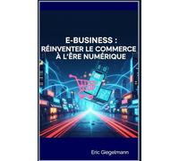 E-Business: Réinventer le Commerce à l’Ère Numérique