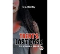 E.C. Bentley TrentS Last Case the Woman in Black (Tascabile)