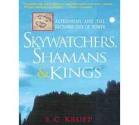 E. C. Krupp Skywatchers, Shamans and Kings (Tascabile) Wiley Popular Science