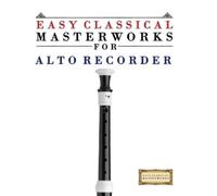 E C Masterworks Easy Classical Masterworks for Alto Recorder (Tascabile)