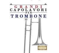 E C Masterworks Grandi Capolavori per Trombone (Tascabile)