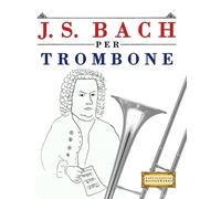 E C Masterworks J. S. Bach per Trombone (Tascabile)