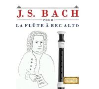 E C Masterworks J. S. Bach pour la Flûte à bec Alto (Tascabile)