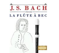 E C Masterworks J. S. Bach pour la Flûte à bec (Tascabile)