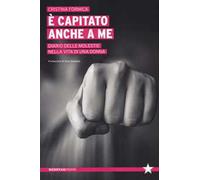 È capitato anche a me. Diario delle molestie nella vita di una donna