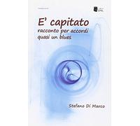 È capitato. Racconto per accordi quasi un blues