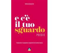 E c'è il tuo sguardo. Ediz. italiana e spagnola