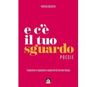 E c'è il tuo sguardo. Ediz. italiana e spagnola