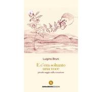 E c'era soltanto una voce. Piccolo saggio sulla vocazione