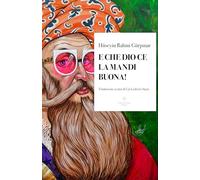 E che Dio ce la mandi buona!