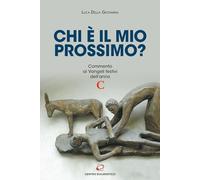 E chi è mio prossimo? Commento ai Vangeli festivi dell’anno C