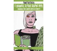 E chiamale, se vuoi, graphic novel. Manuale per i nuovi critici di fumetti