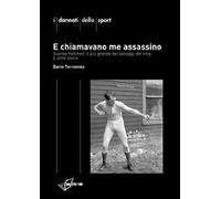 E chiamavano me assassino. Stanley Ketchel, il più grande dei selvaggi del ring e altre storie